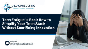 Tech Fatigue Is Real: How to Simplify Your Tech Stack Without Sacrificing Innovation